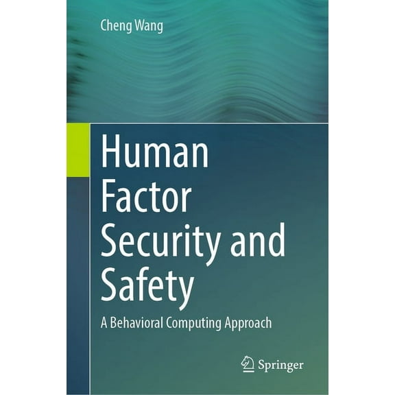 Human Factor Security and Safety: A Behavioral Computing Approach, (Hardcover)