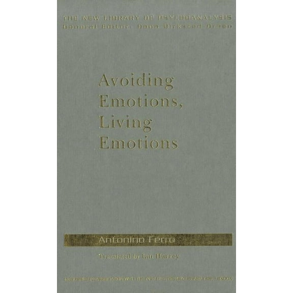 New Library of Psychoanalysis Avoiding Emotions, Living Emotions, (Hardcover)