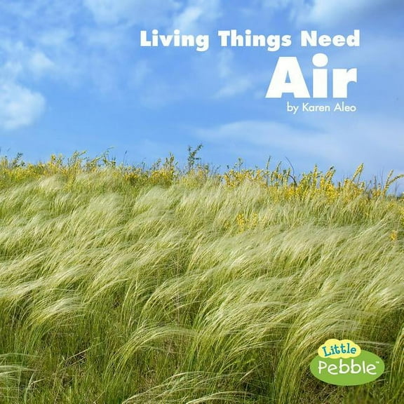 What Living Things Need Living Things Need Air, (Paperback)