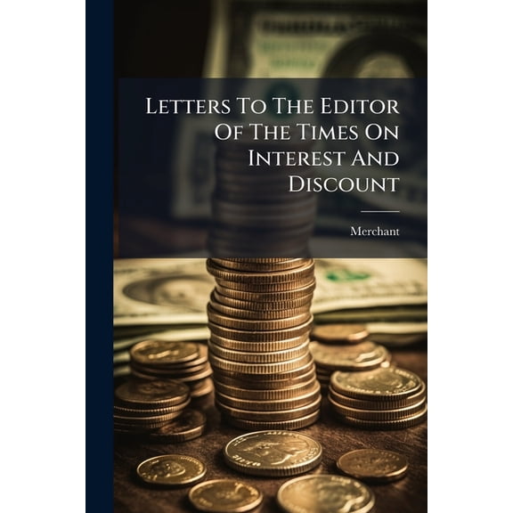 Letters To The Editor Of The Times On Interest And Discount (Paperback)