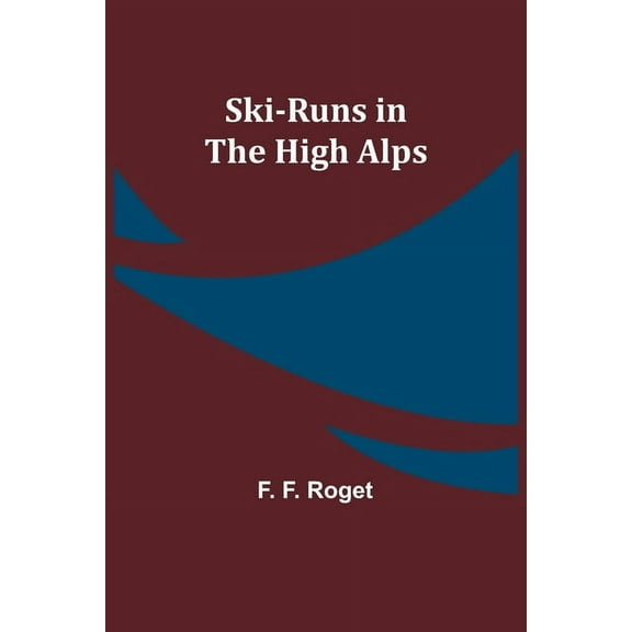 Ski-runs in the High Alps, (Paperback)