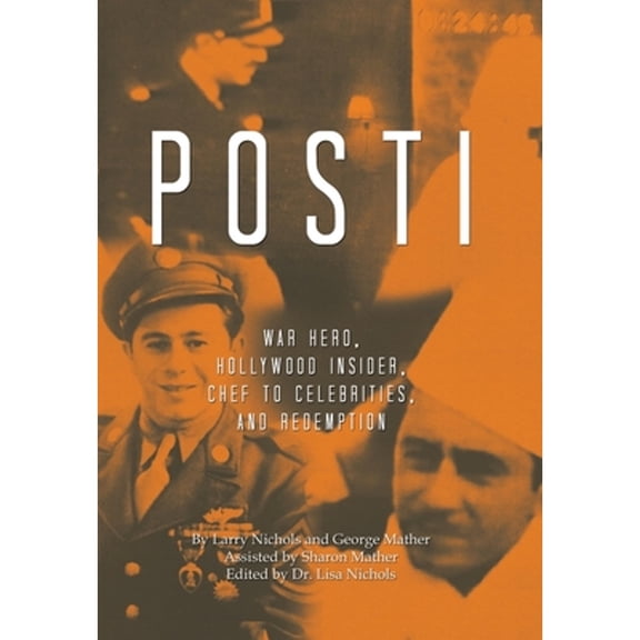 Posti: War Hero, Hollywood Insider, Chef to Celebrities, and Redemption (Hardcover)