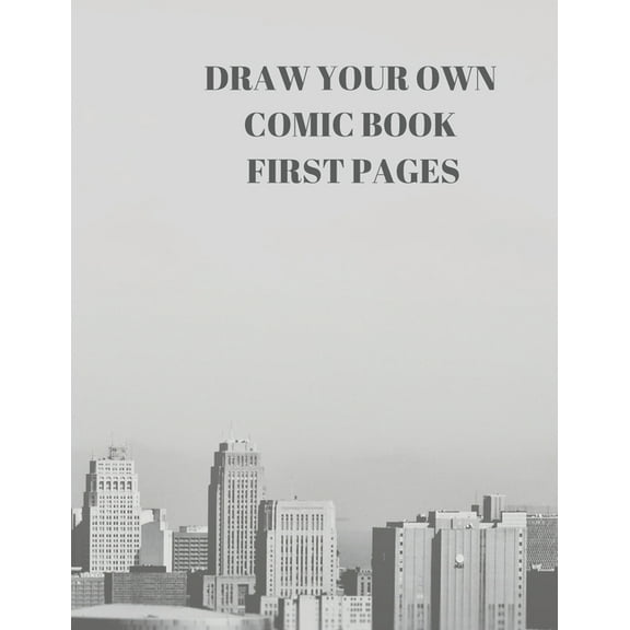 Draw Your Own Comic Book First Pages : 90 Pages of 8.5 X 11 Inch Comic Book First Pages (Paperback)