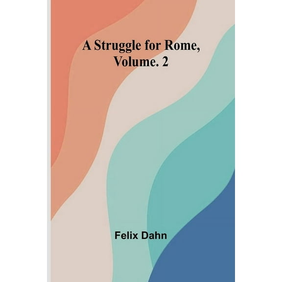 A Struggle for Rome, Volume. 2, (Paperback)