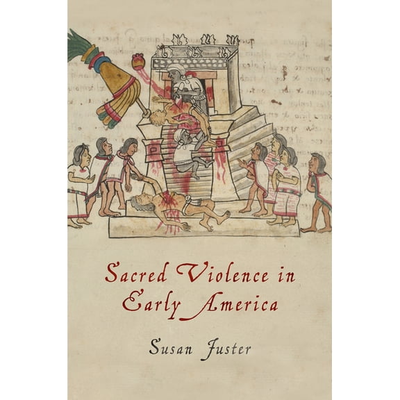 Early American Studies Sacred Violence in Early America, (Paperback)