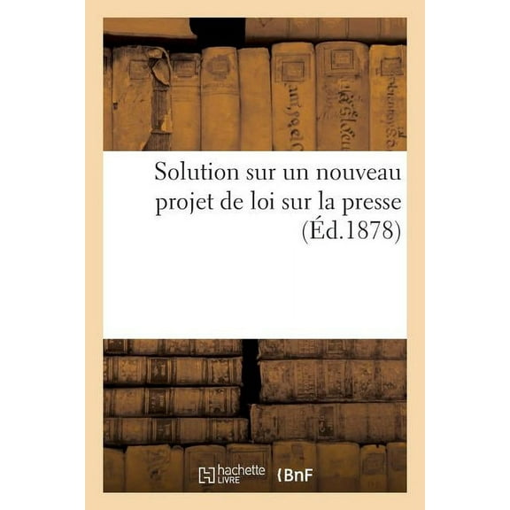 Sciences Sociales: Solution Sur Un Nouveau Projet de Loi Sur La Presse (Paperback)