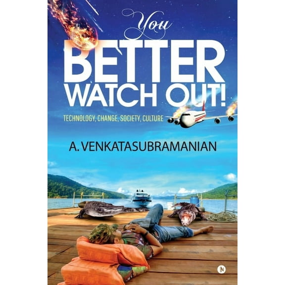 You Better Watch Out!: Technology, Change, Society, Culture, (Paperback)