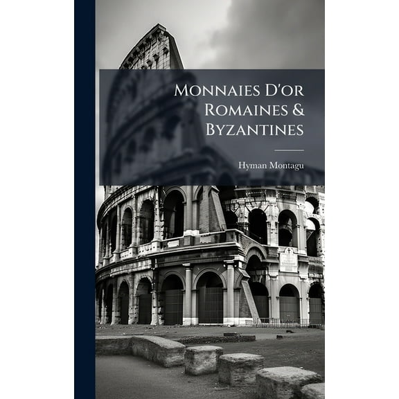 Monnaies D'or Romaines & Byzantines, (Hardcover)