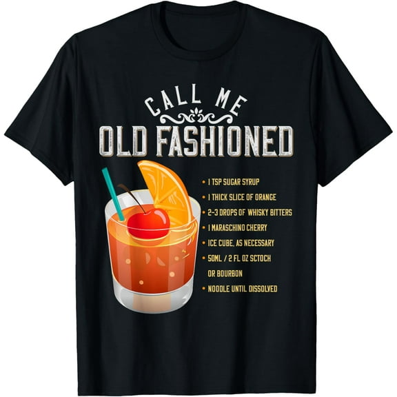Call Me Old Fashioned Whiskey Cocktail Drinking T Shirt T-Shirt men and women can wear, black, white, gifts