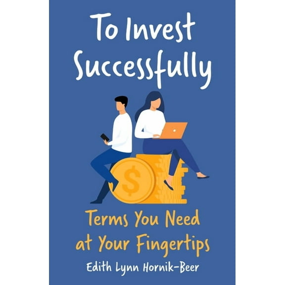 To Invest Successfully: Terms You Need at Your Fingertips, (Paperback)