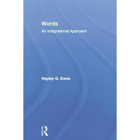 Routledge Advances in Communication and  Words - An Integrational Approach, (Paperback)