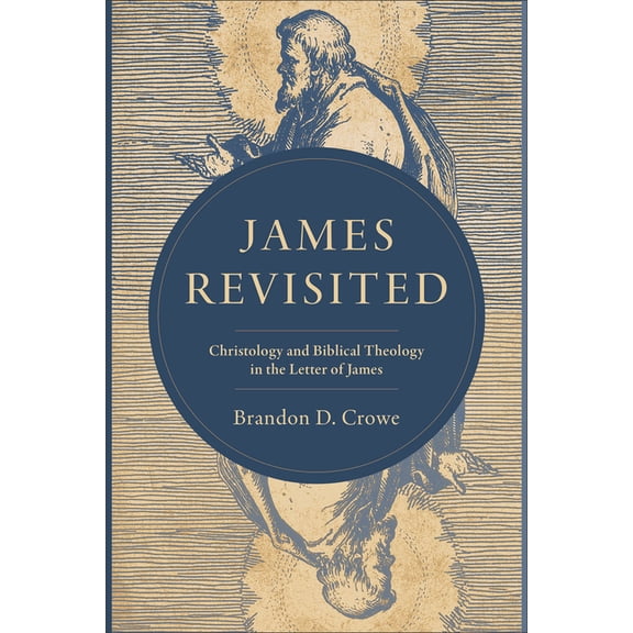 James Revisited: Christology and Biblical Theology in the Letter of James, (Paperback)
