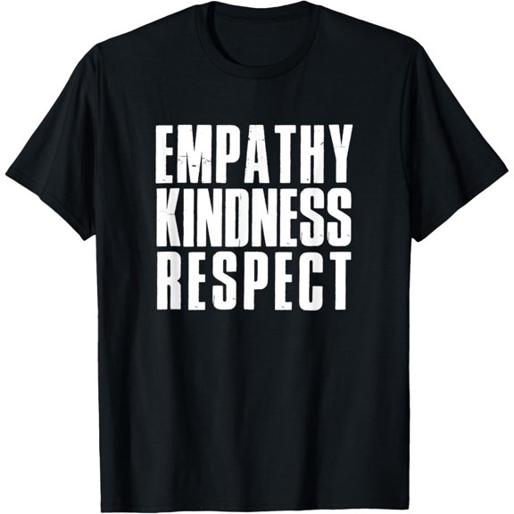 men and women can wear,Fun Tees Empathy Kindness Respect T-Shirt