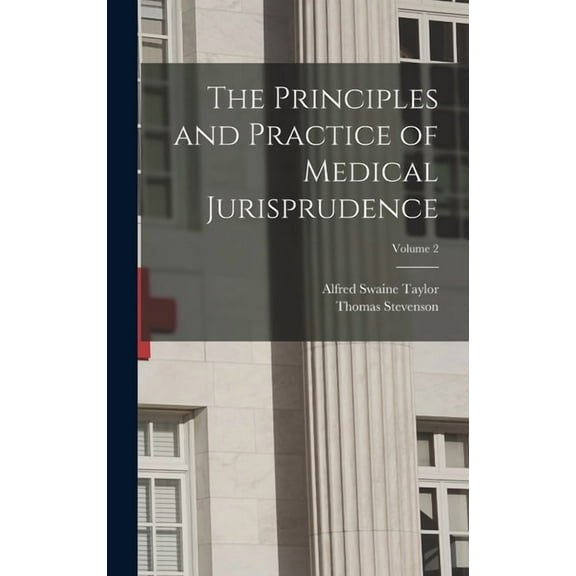 The Principles and Practice of Medical Jurisprudence; Volume 2, (Hardcover)