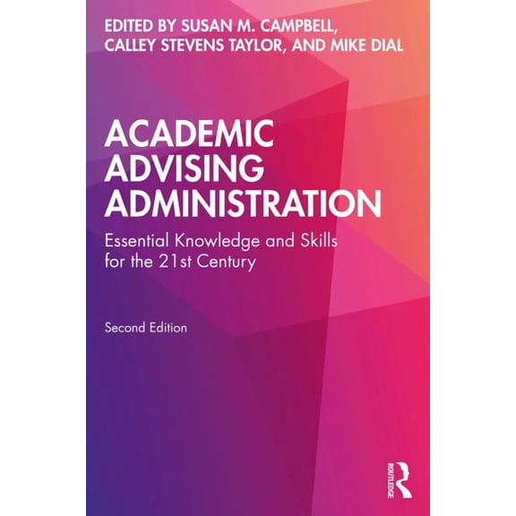 Academic Advising Administration: Essential Knowledge and Skills for the 21st Century, (Paperback)