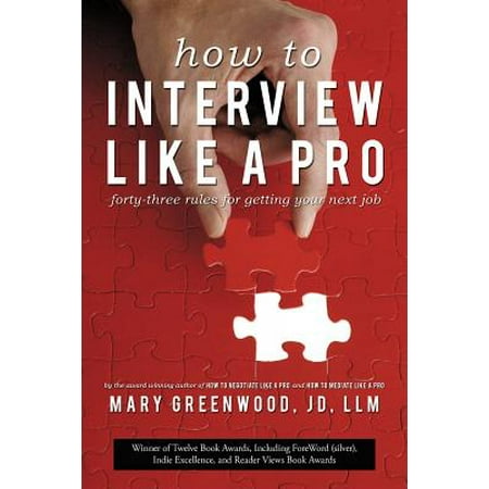 How to Interview Like a Pro : Forty-Three Rules for Getting Your Next (Best Advice For Job Interview)