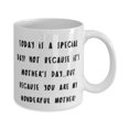 thumbnail image 2 of Nice Single mom Gifts, Today is a special day! Not because it's Mother's Day.but because!, Holiday 15oz Mug For Single mom, Birthday gift, Present, Single parent, 2 of 2