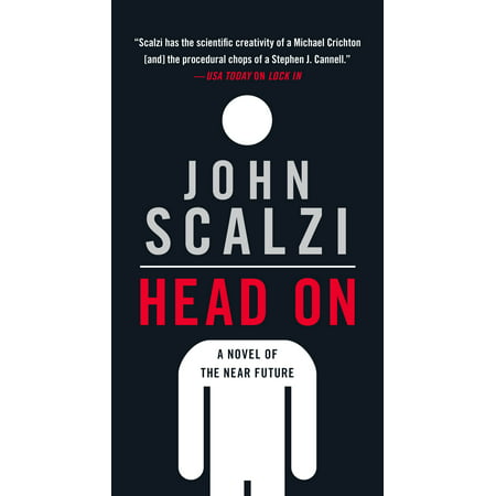Head On : A Novel of the Near Future (Best Near Future Science Fiction)