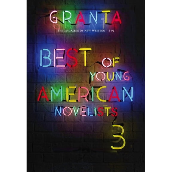 Magazine of New Writing Granta 139: Best of Young American Novelists: Best of Young American Novelists, Book 139, (Paperback)