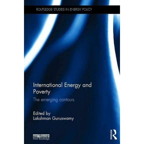 Routledge Studies in Energy Policy International Energy and Poverty: The emerging contours, (Hardcover)