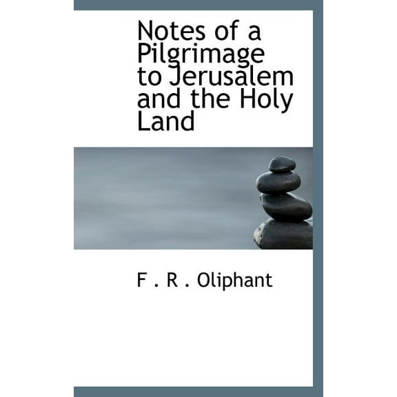 Notes of a Pilgrimage to Jerusalem and the Holy Land (Hardcover)