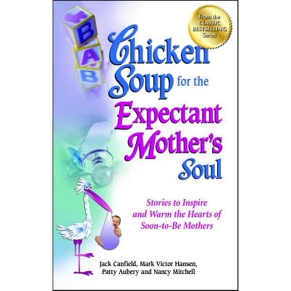 Pre-Owned Chicken Soup for the Expectant Mother's Soul: Stories to Inspire and Warm the Hearts of Soon-To-Be Mothers (Paperback) 1623610931 9781623610937