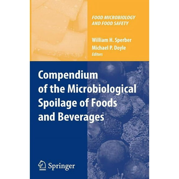 Food Microbiology and Food Safety Compendium of the Microbiological Spoilage of Foods and Beverages, (Paperback)