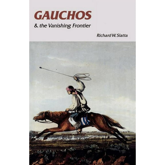 Gauchos and the Vanishing Frontier, (Paperback)