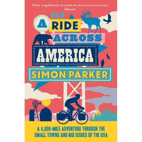A Ride Across America: A 4,000-Mile Adventure Through the Small Towns and Big Issues of the USA, (Paperback)