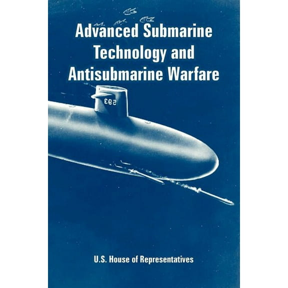 Advanced Submarine Technology and Antisubmarine Warfare (Paperback)