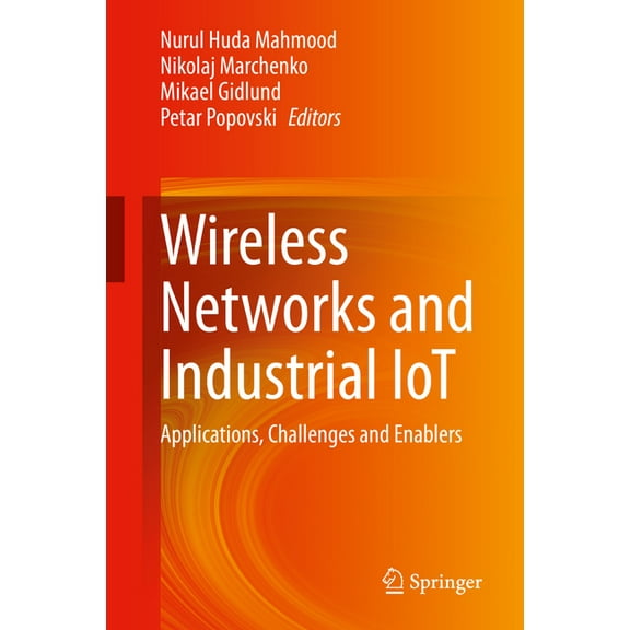 Wireless Networks and Industrial Iot: Applications, Challenges and Enablers, (Hardcover)