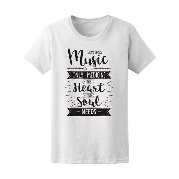 Sometimes Music Only Medicine T-Shirt Women -Image by Shutterstock, Female Medium