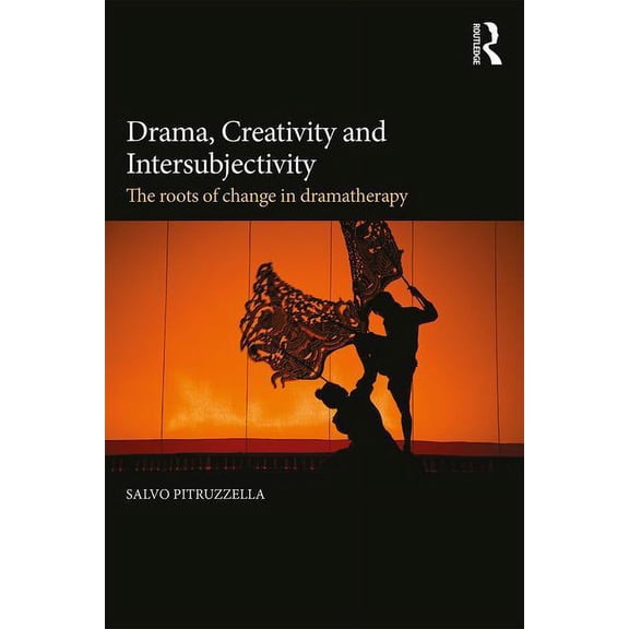 Drama, Creativity and Intersubjectivity: The Roots of Change in Dramatherapy, (Paperback)