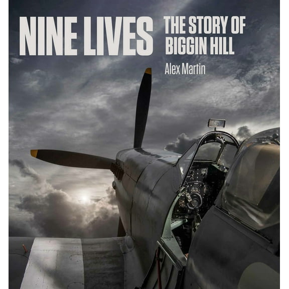 Nine Lives: The Story of Biggin Hill, (Hardcover)