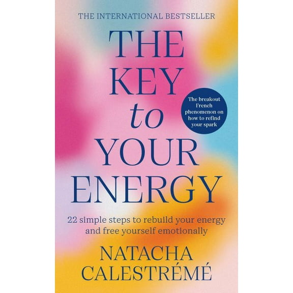 The Key To Your Energy : 22 Steps to Rebuild Your Energy and Free Yourself Emotionally (Paperback)