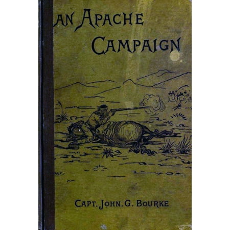 Campaign Accent - An Apache Campaign in the Sierra Madre: An Account Of The Expedition In Pursuit Of The Hostile Chiricahua Apaches in the Spring of 1883 - eBook