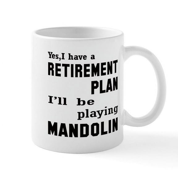 CafePress - Yes, I Have A Retirement Plan I' - 11 oz Ceramic Mug - Novelty Coffee Tea Cup
