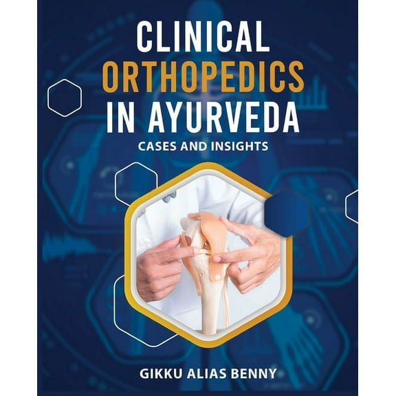 Clinical Orthopedics in Ayurveda: Cases and Insights, (Paperback)
