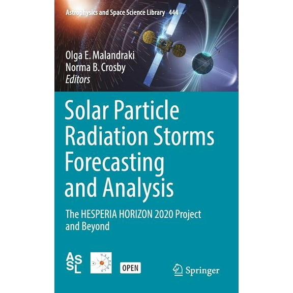 Astrophysics and Space Science Library Solar Particle Radiation Storms Forecasting and Analysis: The Hesperia Horizon 2020 Project and Beyond, Book 444, (Hardcover)