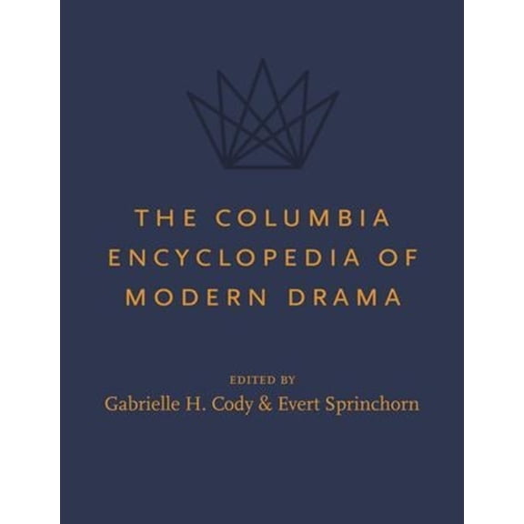 The Columbia Encyclopedia of Modern Drama, (Hardcover)
