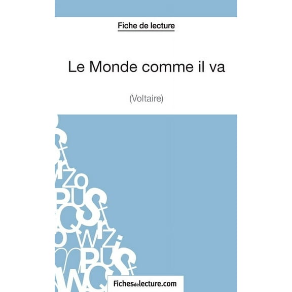 Le Monde comme il va de Voltaire (Fiche de lecture): Analyse complète de l'oeuvre, (Paperback)