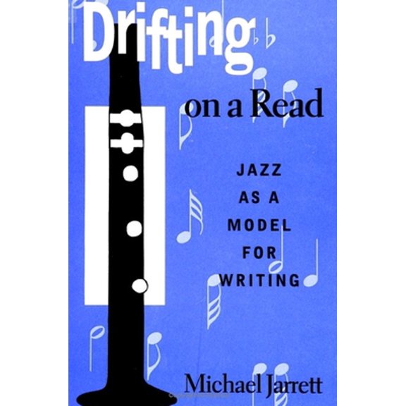 Pre-Owned Drifting on a Read: Jazz as a Model for Writing (Paperback) 0791440982 9780791440988