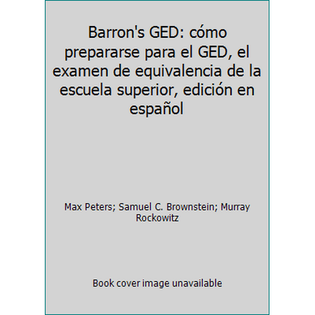 Barron's GED: c?mo prepararse para el GED, el examen de equivalencia de la escuela superior, edici?n en espa?ol [Paperback - Used]