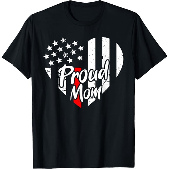 Proud Mom Of A Firefighter Mother Us Thin Red Line Shirt T-Shirt