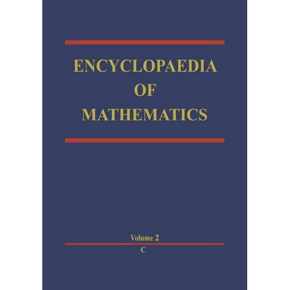 Encyclopaedia of Mathematics Encyclopaedia of Mathematics: C an Updated and Annotated Translation of the Soviet 'Mathematical Encyclopaedia', Book 2, (Paperback)