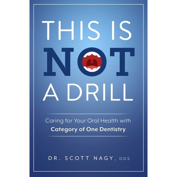 This Is Not a Drill: Caring for Your Oral Health with Category of One Dentistry, (Paperback)