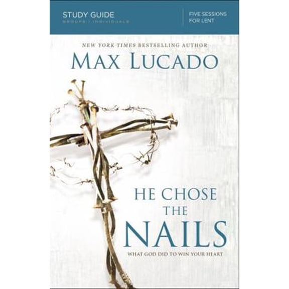 Pre-Owned He Chose the Nails Bible Study Guide: What God Did to Win Your Heart (Paperback) 0310687268 9780310687269