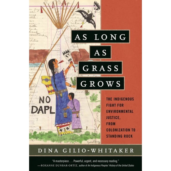 Pre-Owned As Long as Grass Grows: The Indigenous Fight for Environmental Justice, from Colonization to Standing Rock Paperback