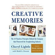 Creative Memories: The 10 Timeless Principles Behind the Company That Pioneered the Scrapbooking (Paperback) by Cheryl Lightle, Heidi L Everett