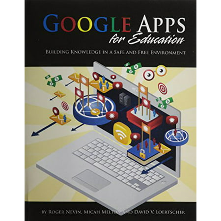 Google Apps for Education: Building Knowledge in a Safe and Free Environment [Paperback] Roger Nevin; Micah Melton and (Best Home Building App)